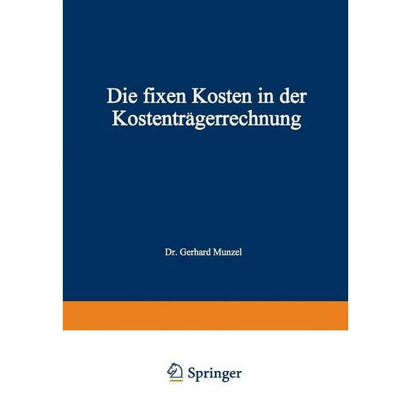 Die Fixen Kosten in Der Kostenträgerrechnung, (Paperback)