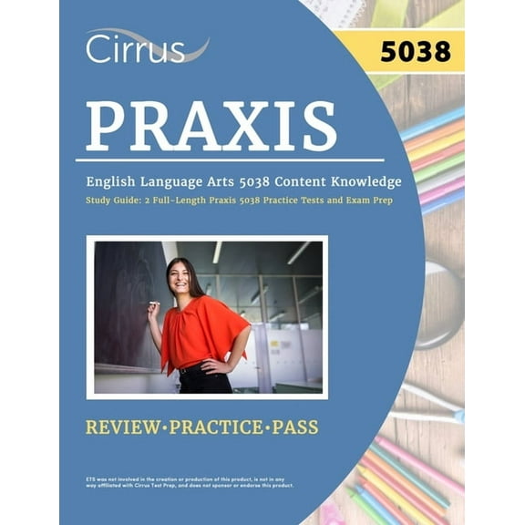 Praxis English Language Arts 5038 Content Knowledge Study Guide: 2 Full-Length Praxis 5038 Practice Tests and Exam Prep, (Paperback)