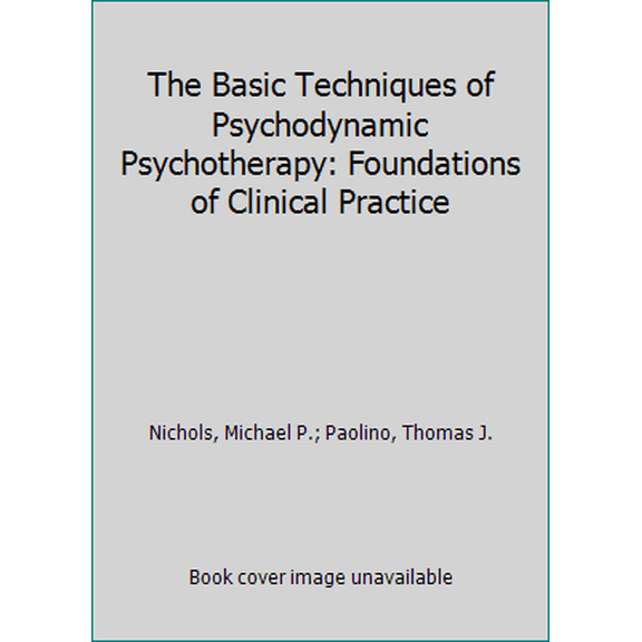 Pre-Owned The Basic Techniques of Psychodynamic Psychotherapy: Foundations of Clinical Practice (Hardcover) 0898761115 9780898761115