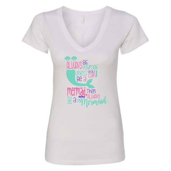 Inktastic Always Be Yourself, Unless You Can Be a Mermaid Women's V-Neck T-Shirt