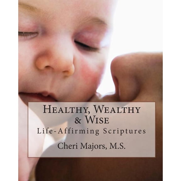 Healthy, Wealthy & Wise Life-Affirming Scriptures (Paperback)