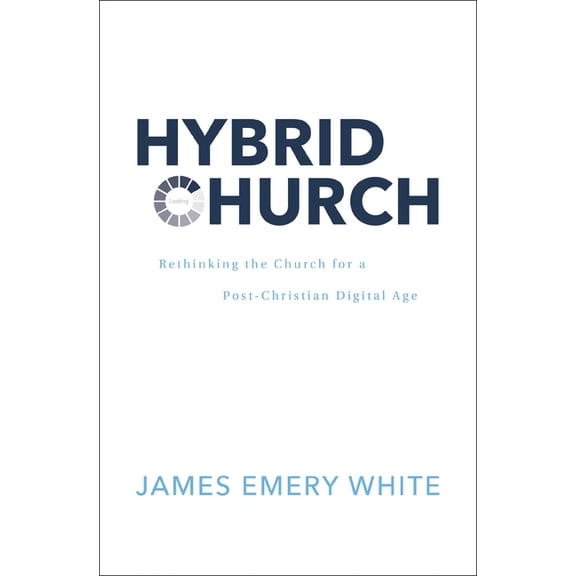 Hybrid Church: Rethinking the Church for a Post-Christian Digital Age, (Hardcover)