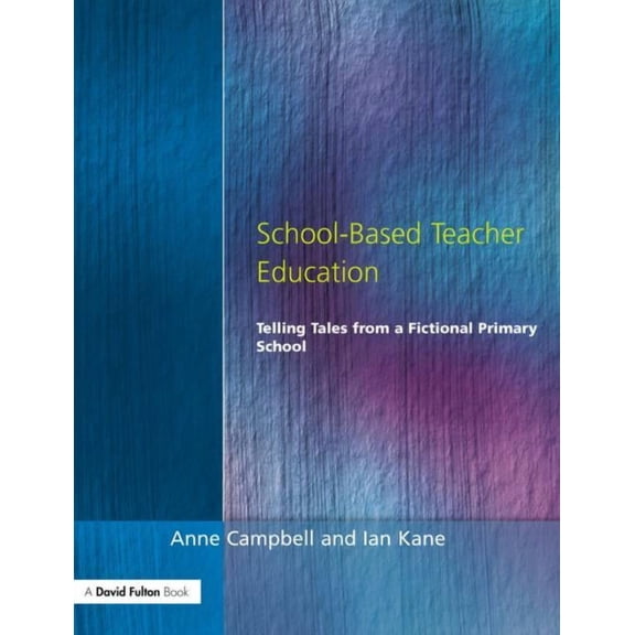 Manchester Metropolitan University Educa School-Based Teacher Education: Telling Tales from a Fictional Primary School, (Paperback)