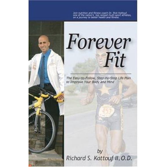 Pre-Owned Forever Fit: The Easy-to-Follow, Step-by-Step Life Plan to Improve Your Body and Mind (Paperback) 059533945X 9780595339457