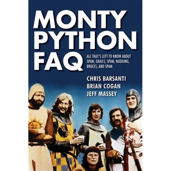 Pre-Owned Monty Python FAQ: All That's Left to Know about Spam, Grails, Spam, Nudging, Bruces and Spam (Paperback) 1495049434 9781495049439