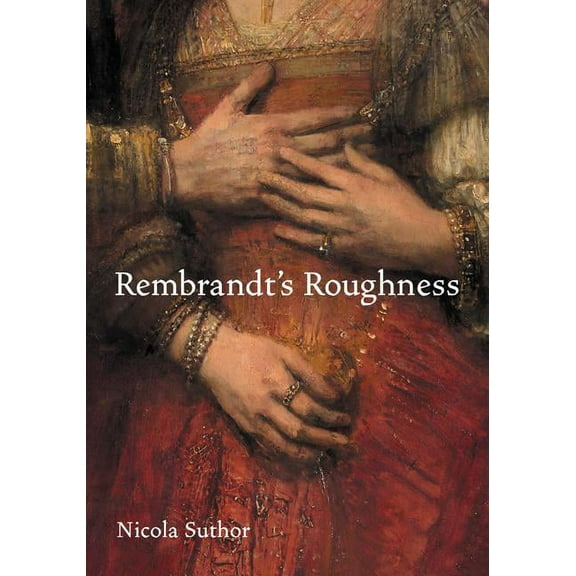 Rembrandt's Roughness, (Hardcover)