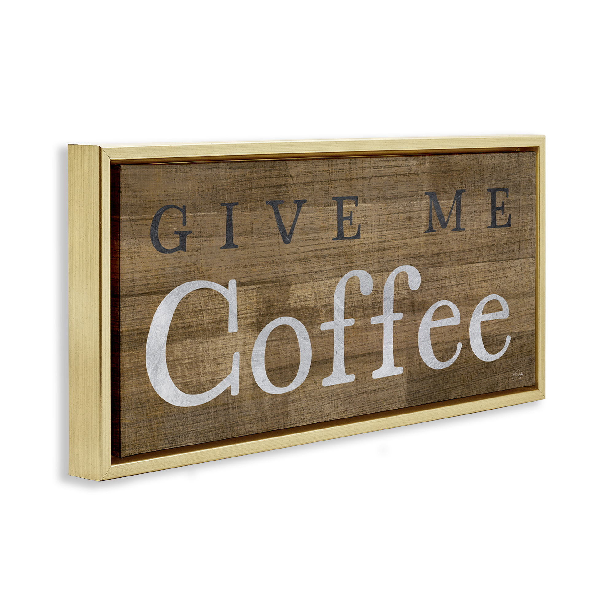 Stupell Industries Rustic Give Me Coffee Food & Beverage Painting Gold Floater Framed Canvas Art Print Wall Art, 25 x 11