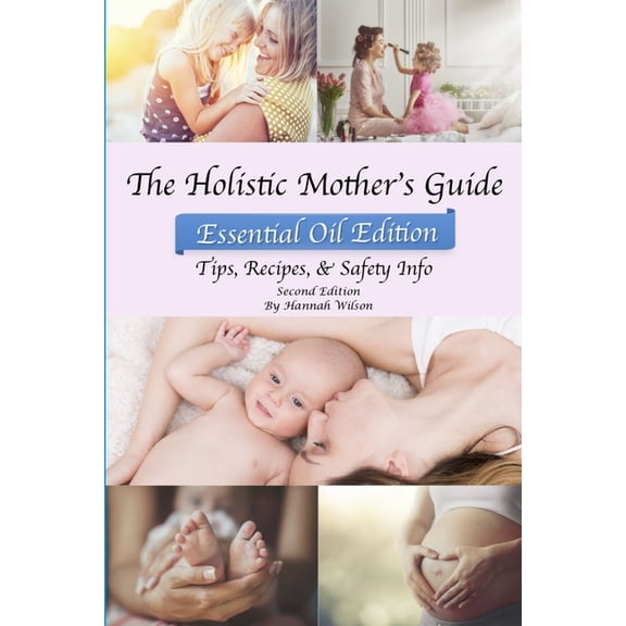 The Holistic Mother's Guide, (Paperback)