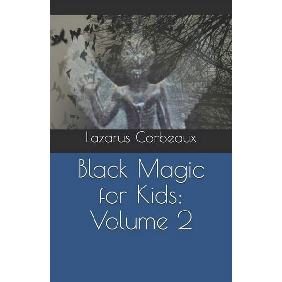 Black Magic for Kids: Volume 2 (Paperback) by Lazarus Corbeaux