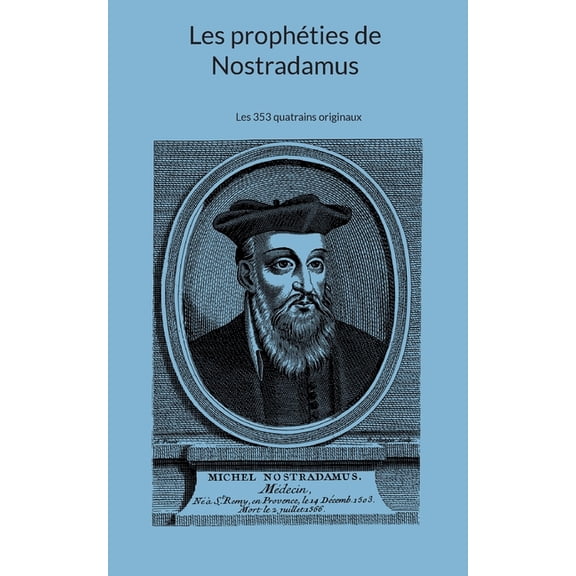 Les prophéties de Nostradamus: Les 353 quatrains originaux, (Paperback)