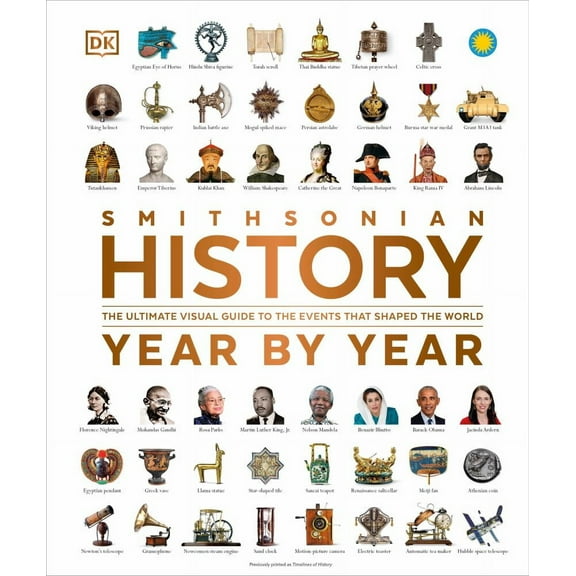DK: History Year by Year: The Ultimate Visual Guide to the Events That Shaped the World (Hardcover)