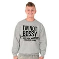 thumbnail image 3 of I'm Not Bossy I Just Know Funny Boss Sweatshirt for Men or Women Brisco Brands S, 3 of 6