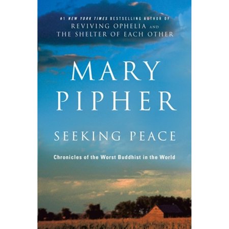 Pre-Owned Seeking Peace: Chronicles of the Worst Buddhist in the World (Paperback 9781594484407) by Mary Pipher