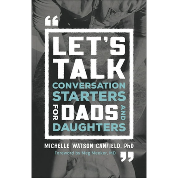 Pre-Owned Let's Talk: Conversation Starters for Dads and Daughters (Paperback) 0764235680 9780764235689