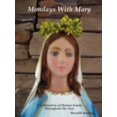 thumbnail image 1 of Pre-Owned Mondays With Mary A Celebration of Marian Feasts Throughout the Year (Paperback) 0557059518 9780557059515, 1 of 1