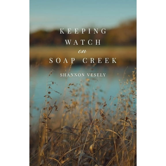 Keeping Watch on Soap Creek, (Paperback)
