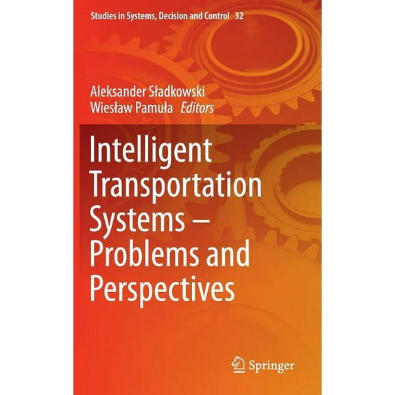 Studies in Systems, Decision and Control Intelligent Transportation Systems - Problems and Perspectives, Book 32, (Hardcover)