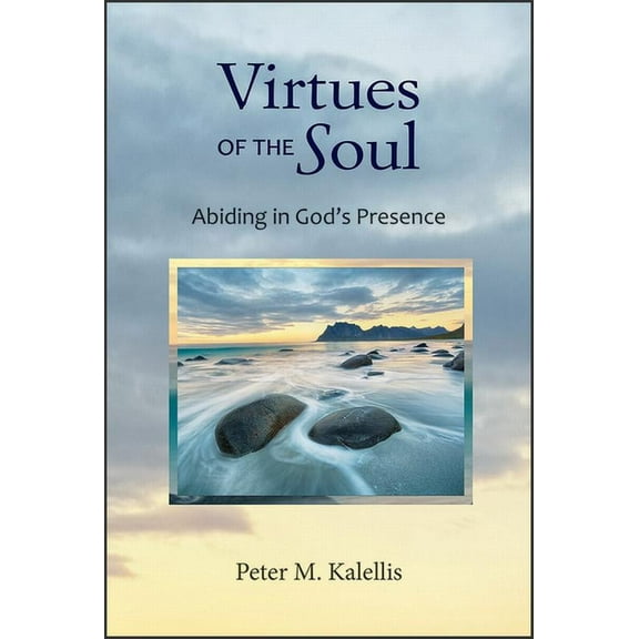 Virtues of the Soul: Abiding in God's Presence, (Paperback)