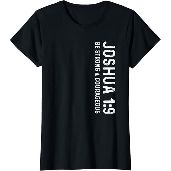 Be Strong & Courageous Joshua 1:9 Deluxe Christian T-shirt T-Shirt