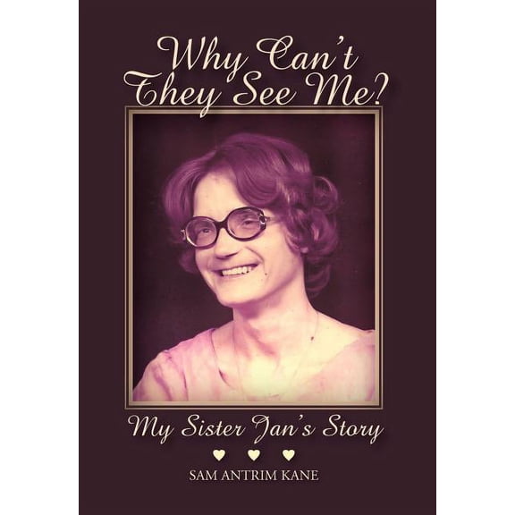 Why Can't They See Me?: My Sister Jan's Story (Hardcover)