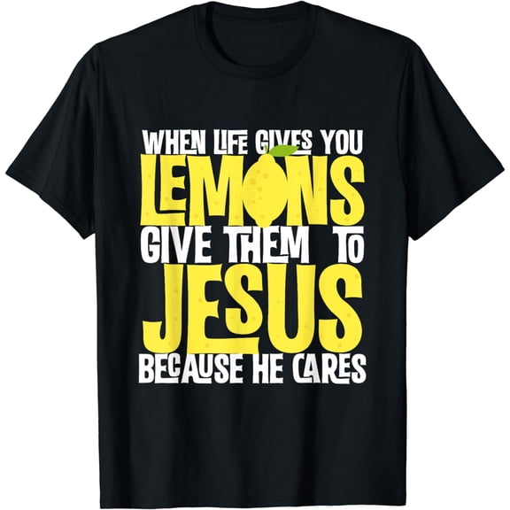When Life Gives You Lemons Christian T-Shirt