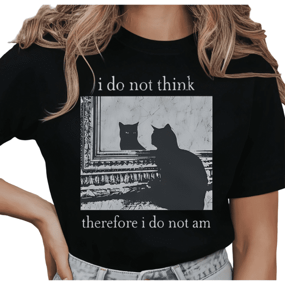 Women's I Do Not Think Therefore I Do Not Am Funny Cat Philosophy Meme T Shirt Short Sleeve Round Neck Top Black S-5XL