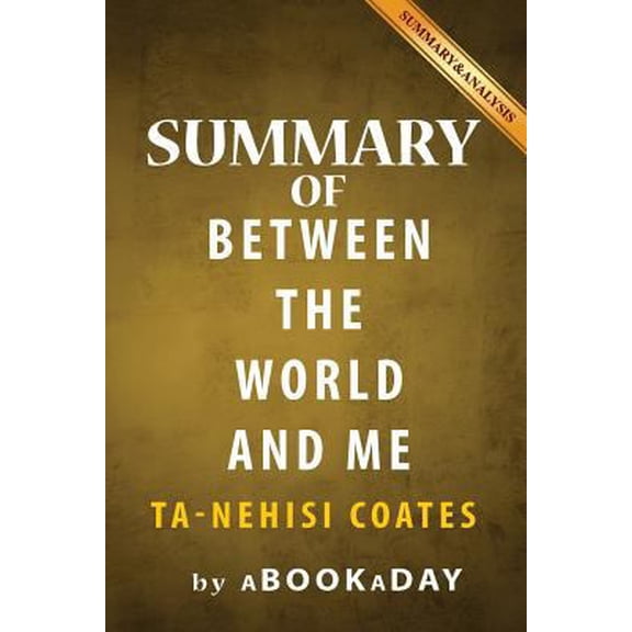 Pre-Owned Summary of Between the World and Me: by Ta-Nehisi Coates - Summary & Analysis (Paperback) by Abookaday