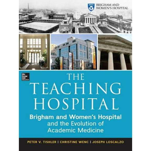 The Teaching Hospital: Brigham and Women's Hospital and the Evolution of Academic Medicine, (Hardcover)
