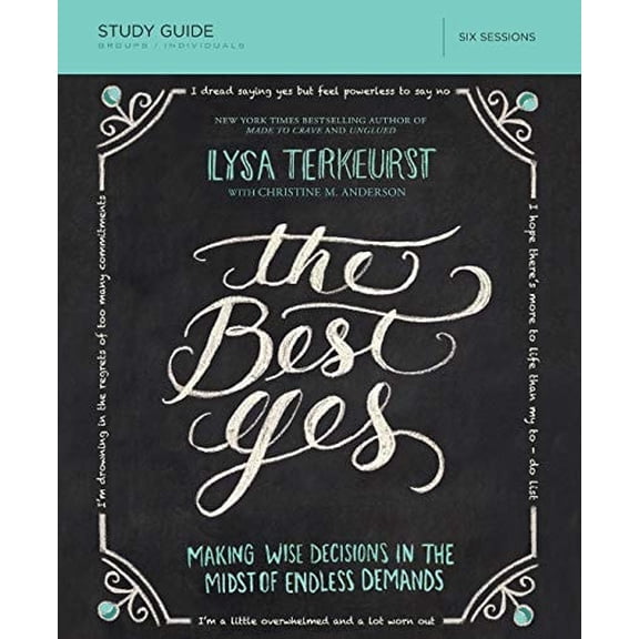 Pre-Owned The Best Yes Bible Study Guide: Making Wise Decisions in the Midst of Endless Demands (Paperback) by Lysa TerKeurst, Christine Anderson