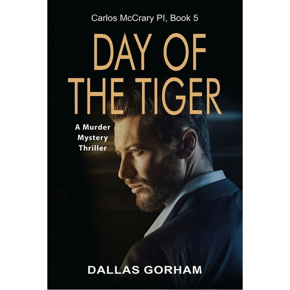 Carlos McCrary, PI: Day of the Tiger : A Murder Mystery Thriller (Paperback)