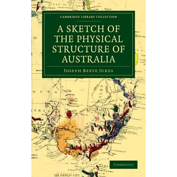Cambridge Library Collection - Earth Sci A Sketch of the Physical Structure of Australia, (Paperback)