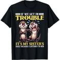 thumbnail image 1 of If We Get in Trouble It's My Sister's Fault Because Funny Camiseta, 1 of 2