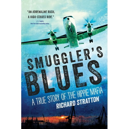 Smuggler's Blues : A True Story of the Hippie Mafia (Cannabis Americana: Remembrance of the War on Plants, Volume (Best Way To Clone Cannabis Plants)