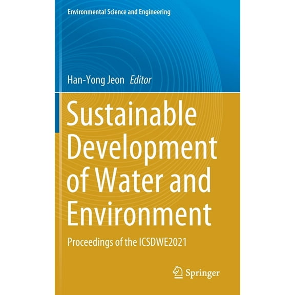 Environmental Science and Engineering Sustainable Development of Water and Environment: Proceedings of the Icsdwe2021, (Hardcover)