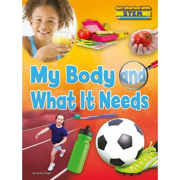 Get Started with Stem: My Body and What It Needs (Hardcover)