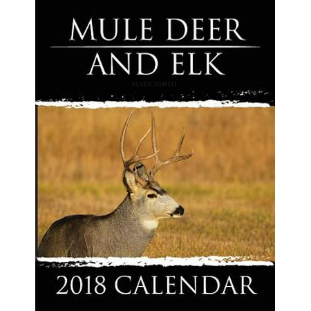 Deer Calendar - Mule Deer & Elk : 2018 Calendar