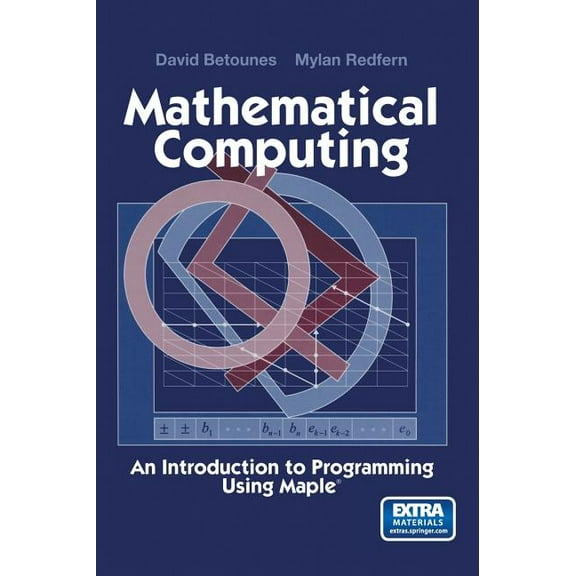 Mathematical Computing: An Introduction to Programming Using Maple(r), (Hardcover)