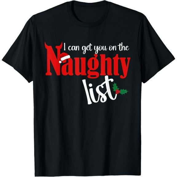 I Can Get You On The Naughty List Christmas Party T-Shirt