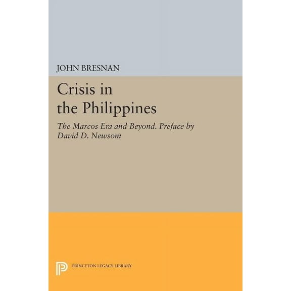 Princeton Legacy Library Crisis in the Philippines: The Marcos Era and Beyond. Preface by David D. Newsom, Book 456, (Paperback)