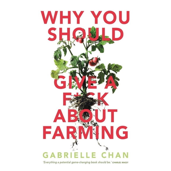 Why You Should Give a F*ck about Farming, (Paperback)