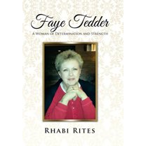 Faye Tedder: A Woman of Determination and Strength (Hardcover) by Rhabi Rites