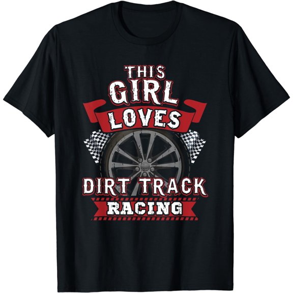 Womens Race Car Dirt Track Racing Lover Fan Gift T-Shirt
