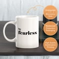 thumbnail image 3 of Be Fearless 15oz Coffee Mug, 3 of 3