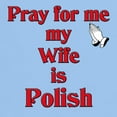 thumbnail image 3 of CafePress - Pray For Me My Wife Is Polish Light T Shirt - Men's Classic Graphic T-Shirt, 3 of 4
