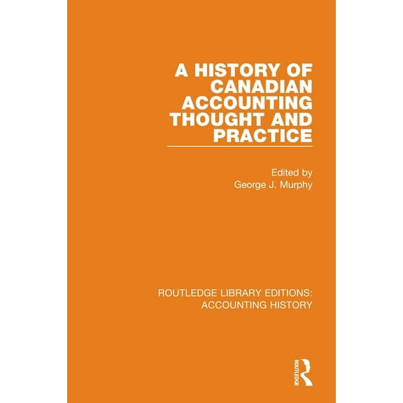 Routledge Library Editions: Accounting H A History of Canadian Accounting Thought and Practice, (Paperback)