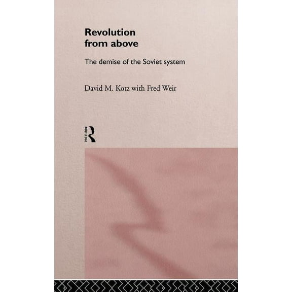 Revolution From Above: The Demise of the Soviet System, (Hardcover)