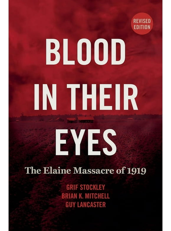 Blood in Their Eyes : The Elaine Massacre of 1919 (Paperback)