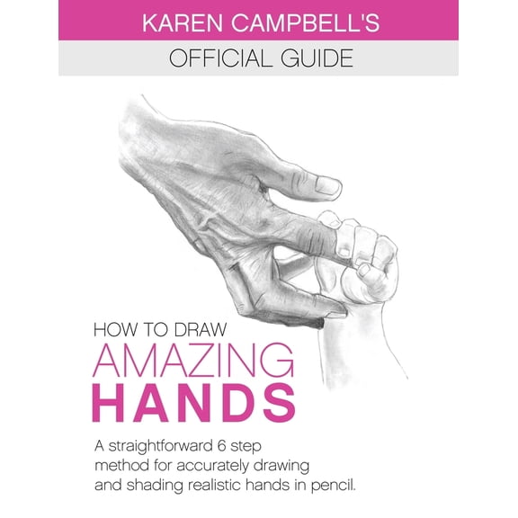 Pre-Owned How to Draw AMAZING Hands: A Straightforward 6 Step Method for Accurately Drawing and Shading Realistic Hands in Pencil. (Paperback) 1734053038 9781734053036