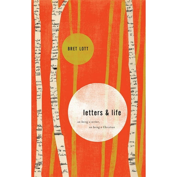 Letters and Life: On Being a Writer, On Being a Christian (Paperback)