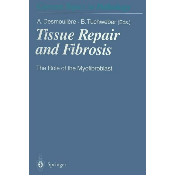 Current Topics in Pathology Tissue Repair and Fibrosis: The Role of the Myofibroblast, Book 93, (Paperback)